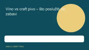 Vino vs craft pivo – što poslužiti na zabavi